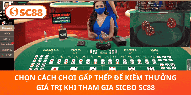 Chọn cách chơi gấp thếp để kiếm thưởng giá trị khi tham gia Sicbo SC88